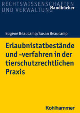 Beaucamp |  Erlaubnistatbestände und -verfahren in der tierschutzrechtlichen Praxis | eBook | Sack Fachmedien