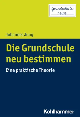 Jung |  Die Grundschule neu bestimmen | Buch |  Sack Fachmedien