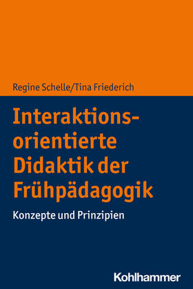 Schelle / Friederich |  Interaktionsorientierte Didaktik der Frühpädagogik | Buch |  Sack Fachmedien