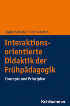 Schelle / Friederich |  Interaktionsorientierte Didaktik der Frühpädagogik | eBook | Sack Fachmedien