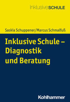 Schuppener / Schmalfuß / Biewer |  Inklusive Schule - Diagnostik und Beratung | Buch |  Sack Fachmedien