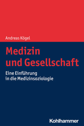Kögel | Kögel, A: Medizin und Gesellschaft | Buch | 978-3-17-037294-8 | sack.de