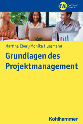 Eberl / Huesmann | Grundlagen des Projektmanagements | Buch | 978-3-17-037383-9 | sack.de
