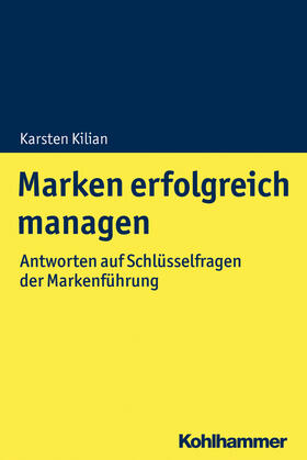 Kilian | Marken erfolgreich managen | Buch | 978-3-17-037400-3 | sack.de