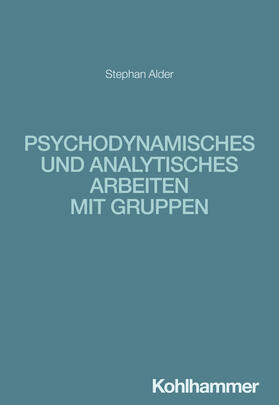 Alder |  Psychodynamisches und analytisches Arbeiten mit Gruppen | Buch |  Sack Fachmedien