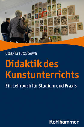 Glas / Krautz / Sowa |  Didaktik des Kunstunterrichts | Buch |  Sack Fachmedien
