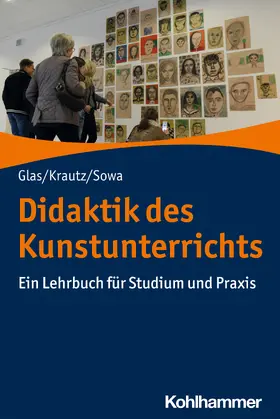 Glas / Krautz / Sowa |  Didaktik des Kunstunterrichts | Buch |  Sack Fachmedien