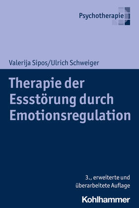 Sipos / Schweiger |  Therapie der Essstörung durch Emotionsregulation | Buch |  Sack Fachmedien