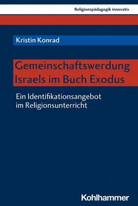 Konrad |  Gemeinschaftswerdung Israels im Buch Exodus | Buch |  Sack Fachmedien