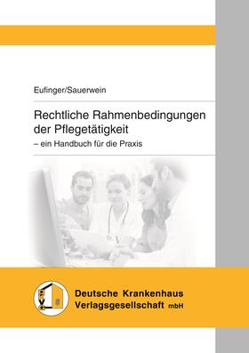 Eufinger / Sauerwein |  Rechtliche Rahmenbedingungen der Pflegetätigkeit | Buch |  Sack Fachmedien