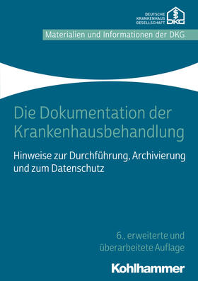 Deutsche Krankenhausgesellschaft e.V. | Die Dokumentation der Krankenhausbehandlung | Buch | 978-3-17-038292-3 | sack.de