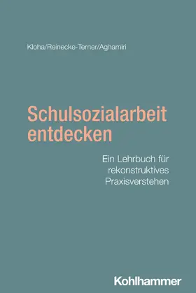 Kloha / Reinecke-Terner / Aghamiri |  Schulsozialarbeit entdecken | Buch |  Sack Fachmedien