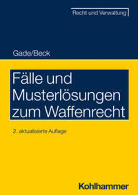 Gade / Beck |  Fälle und Musterlösungen zum Waffenrecht | eBook | Sack Fachmedien