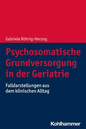 Röhrig-Herzog |  Psychosomatische Grundversorgung in der Geriatrie | eBook | Sack Fachmedien