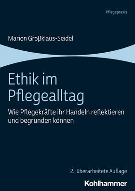 Großklaus-Seidel | Ethik im Pflegealltag | Buch | 978-3-17-038982-3 | sack.de
