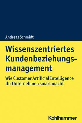 Schmidt |  Wissenszentriertes Kundenbeziehungsmanagement | eBook | Sack Fachmedien