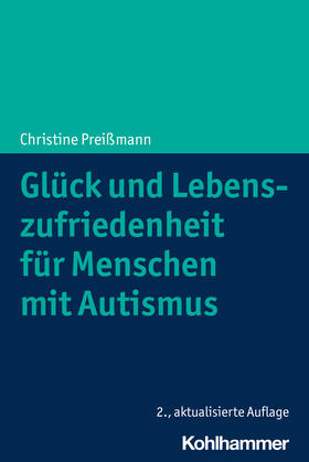 Preißmann | Glück und Lebenszufriedenheit für Menschen mit Autismus | Buch | 978-3-17-039142-0 | sack.de