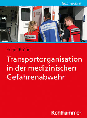 Brüne | Transportorganisation in der medizinischen Gefahrenabwehr | Buch | 978-3-17-039431-5 | sack.de
