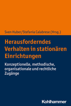 Huber / Calabrese | Herausforderndes Verhalten in stationären Einrichtungen | Buch | 978-3-17-039532-9 | sack.de