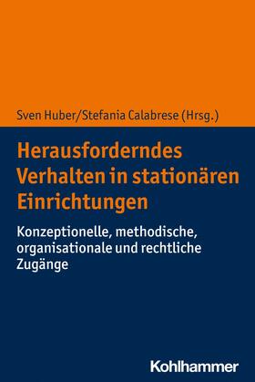 Huber / Calabrese |  Herausforderndes Verhalten in stationären Einrichtungen | eBook | Sack Fachmedien