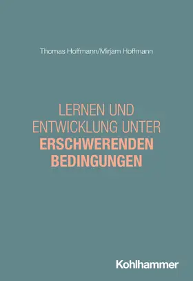 Hoffmann |  Lernen und Entwicklung unter erschwerenden Bedingungen | Buch |  Sack Fachmedien