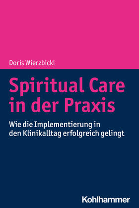 Wierzbicki |  Spiritual Care in der Praxis | Buch |  Sack Fachmedien