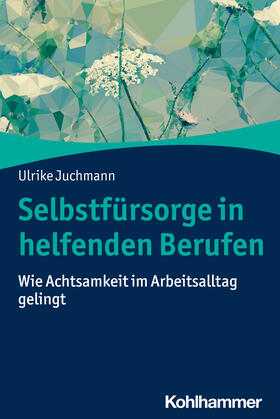 Juchmann | Selbstfürsorge in helfenden Berufen | Buch | 978-3-17-039802-3 | sack.de