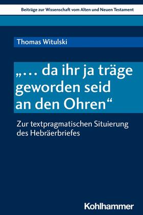 Witulski / Dietrich / Scoralick |  "... da ihr ja träge geworden seid an den Ohren" | eBook | Sack Fachmedien