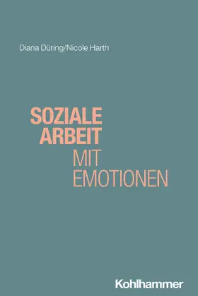 Düring / Harth |  Soziale Arbeit mit Emotionen | Buch |  Sack Fachmedien