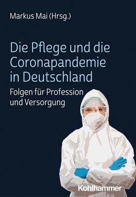 Mai |  Die Pflege und die Coronapandemie in Deutschland | eBook | Sack Fachmedien