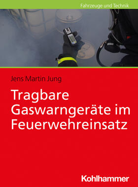 Jung | Tragbare Gaswarngeräte im Feuerwehreinsatz | Buch | 978-3-17-040540-0 | sack.de