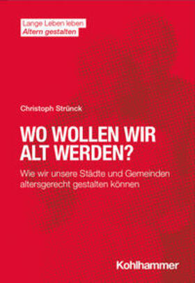 Strünck / Wahl / Förstl |  Wo wollen wir alt werden? | eBook | Sack Fachmedien