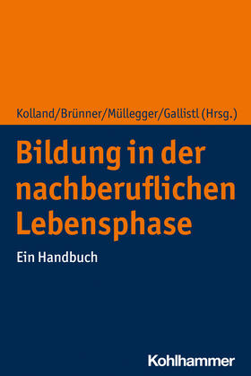Kolland / Brünner / Müllegger |  Bildung in der nachberuflichen Lebensphase | Buch |  Sack Fachmedien