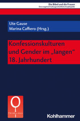 Gause / Caffiero / Fischer |  Konfessionskulturen und Gender im "langen" 18. Jahrhundert | eBook | Sack Fachmedien