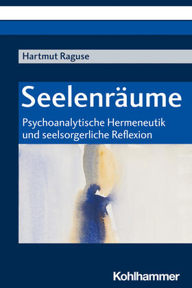 Raguse / Dällenbach / Munz | Seelenräume | Buch | 978-3-17-041080-0 | sack.de