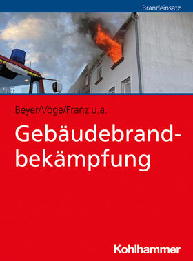 Beyer / Vöge / Franz |  Gebäudebrandbekämpfung | Buch |  Sack Fachmedien