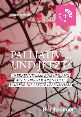Voltz | Palliativ ... und jetzt? | Buch | 978-3-17-041178-4 | sack.de