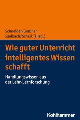 Schneider / Grabner / Saalbach |  Wie guter Unterricht intelligentes Wissen schafft | eBook | Sack Fachmedien