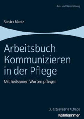 Mantz |  Arbeitsbuch Kommunizieren in der Pflege | eBook | Sack Fachmedien