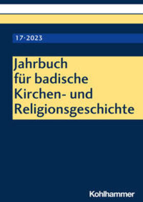 Wennemuth |  Jahrbuch für badische Kirchen- und Religionsgeschichte. Band 17 (2023) | Buch |  Sack Fachmedien