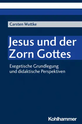 Wuttke |  Jesus und der Zorn Gottes | Buch |  Sack Fachmedien