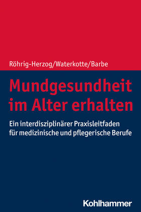 Röhrig-Herzog / Waterkotte / Barbe |  Mundgesundheit im Alter erhalten | Buch |  Sack Fachmedien