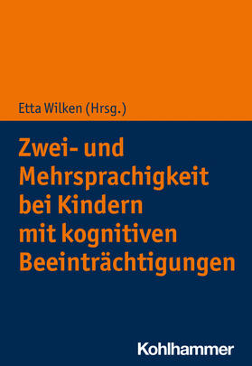 Wilken | Zwei- und Mehrsprachigkeit bei Kindern mit kognitiven Beeinträchtigungen | Buch | 978-3-17-041504-1 | sack.de