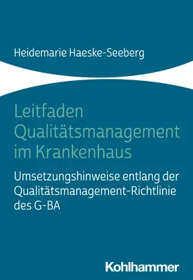 Haeske-Seeberg |  Leitfaden Qualitätsmanagement im Krankenhaus | Buch |  Sack Fachmedien