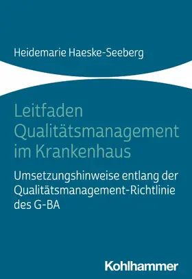 Haeske-Seeberg |  Leitfaden Qualitätsmanagement im Krankenhaus | eBook | Sack Fachmedien