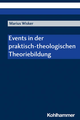 Wisker |  Events in der praktisch-theologischen Theoriebildung | Buch |  Sack Fachmedien