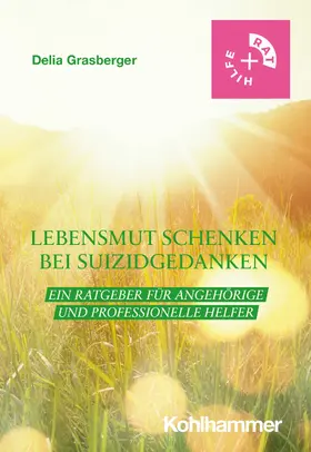 Grasberger |  Lebensmut schenken bei Suizidgedanken | eBook | Sack Fachmedien