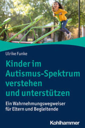 Funke |  Kinder im Autismus-Spektrum verstehen und unterstützen | eBook | Sack Fachmedien