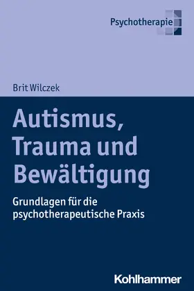 Wilczek |  Autismus, Trauma und Bewältigung | Buch |  Sack Fachmedien