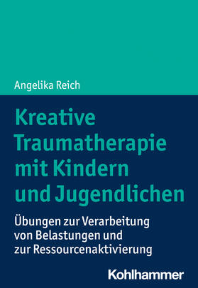 Reich |  Kreative Traumatherapie mit Kindern und Jugendlichen | Buch |  Sack Fachmedien
